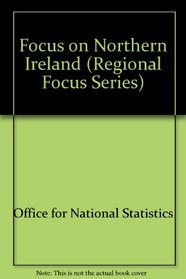 Focus on Northern Ireland: A Statistical Profile (Regional Focus Series)