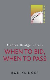 When to Bid, When to Pass (Master Bridge Series)