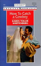How to Catch a Cowboy (Harlequin American Romance, No 772)