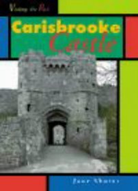 Visiting the Past: Carisbrooke Castle
