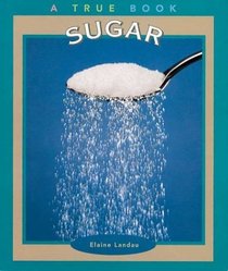 Sugar (True Books-Food  Nutrition)