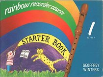 Rainbow Recorder Course Starter Book Level 1 (Rainbow Recorder Course)