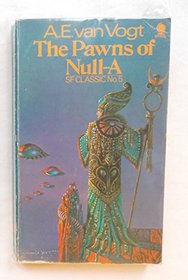 The pawns of Null-A (SF classic ; no. 5)