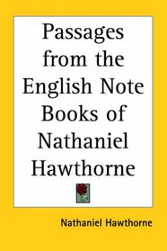 Passages from the English Note Books of Nathaniel Hawthorne