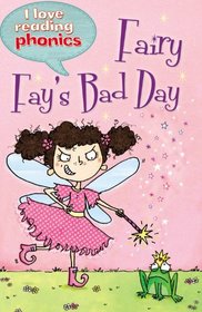Fairy Fay's Bad Day (I Love Reading Phonics Level 4)