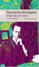 Vida de Un Loco. Tres Relatos (Spanish Edition)