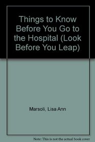 Things to Know Before You Go to the Hospital (Look Before You Leap)