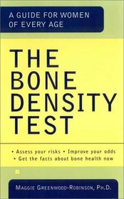 The Bone Density Test : A Guide for Women of Every Age