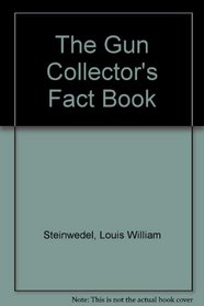 The Gun Collector's Fact Book
