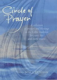 Circle of Prayer: Prayers and Blessings in the Celtic Tradition