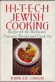 Hi-Tech Jewish Cooking: Recipes for the Microwave, Processor, Blender and Crock Pot