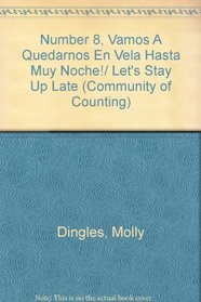 Number 8, Vamos A Quedarnos En Vela Hasta Muy Noche!/ Let's Stay Up Late (Community of Counting) (Spanish Edition)