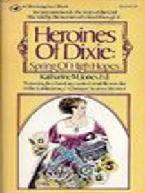 Heroines of Dixie:Spring of High Hopes