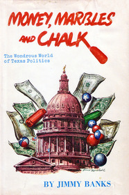 Money, Marbles and Chalk, The Wondrous World of Texas Politics