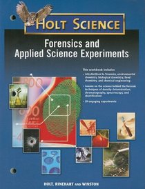 Holt Science Workbook (FORENSICS AND APPLIED SCIENCE EXPERIMENTS)