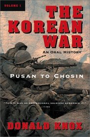 The Korean War: Volume 1: Pusan to Chosin: An Oral History