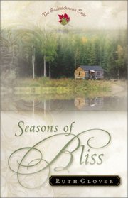 Seasons of Bliss: A Novel (Saskatchewan Saga, 4)
