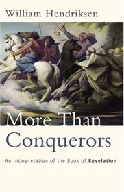 More Than Conquerors: An Interpretation of the Book of Revelation