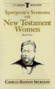 Spurgeon's Sermons on New Testament Women (C.H. Spurgeon Sermon Series , No 2)