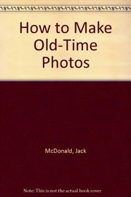 How to Make Old-Time Photos