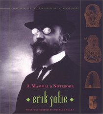 A Mammal's Notebook: Collected Writings of Erik Satie (Atlas Arkhive , No 5)