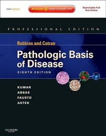 Robbins and Cotran Pathologic Basis of Disease, Professional Edition: Expert Consult - Online and Print (Pathologic Basis of Disease (Robbins/Cotran))