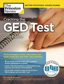 Cracking the GED Test with 2 Practice Exams, 2019 Edition: All the Strategies, Review, and Practice You Need to Help Earn Your GED Test  Credential (College Test Preparation)