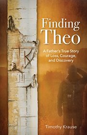 Finding Theo: A Father's True Story of Loss, Courage, and Discovery