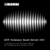 Accp Pulmonary Board Review 2003: A Comprehensive Review Of Pulmonary Medicine With Accompanying Course Syllabus