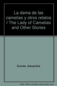 La dama de las camelias y otros relatos (Spanish Edition)