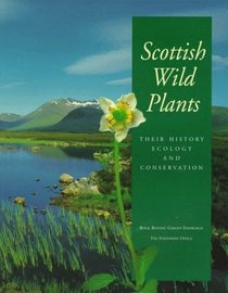 Scottish Wild Plants: Their History Ecology and Conservation (Discovering Historic Scotland)