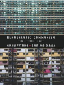 Hermeneutic Communism: From Heidegger to Marx