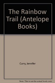 The Rainbow Trail (Antelope Books)
