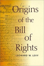 Origins of the Bill of Rights (Yale Contemporary Law Series)