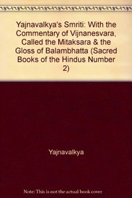Yajnavalkya's Smriti: With the Commentary of Vijnanesvara, Called the Mitaksara  the Gloss of Balambhatta (Sacred Books of the Hindus Number 2)