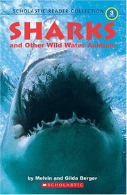 Sharks And Other Wild Water Animals (Scholastic Reader Collection Level 3)