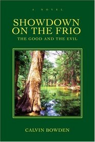 Showdown on the Frio: The Good and the Evil