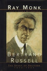 BERTRAND RUSSELL : The Spirit of Solitude 1872-1921