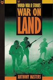 War on Land (World War II Stories)