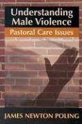 Understanding Male Violence: Pastoral Care Issues
