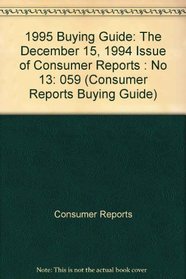 1995 Buying Guide: The December 15, 1994 Issue of Consumer Reports : No 13 (Consumer Reports Buying Guide)