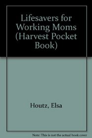 Lifesavers for Working Moms (Harvest Pocket Book)