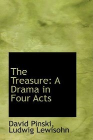 The Treasure: A Drama in Four Acts