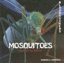 Mosquitoes: Hungry for Blood (Bloodsuckers)