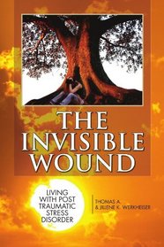 THE INVISIBLE WOUND: LIVING WITH POST TRAUMATIC STRESS DISORDER