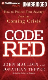 Code Red: How to Protect Your Savings from the Coming Crisis