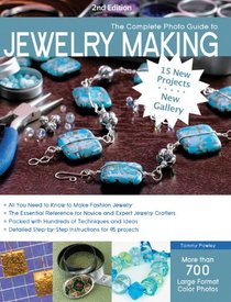 The Complete Photo Guide to Jewelry Making, 2nd Edition: More than 700 Large Format Color Photos