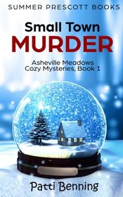 Small Town Murder (Asheville Meadows Cozy Mysteries) (Volume 1)