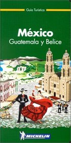 Mexico Guatemala Belice (Michelin Green Guide Mexico, Guatemala & Belice (Mexico, Guatemala, & Belize, Spanish Ed.)) (Spanish Edition)