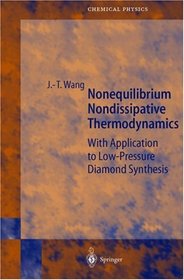 Nonequilibrium Nondissipative Thermodynamics: With Application to Low-Pressure Diamond Synthesis (Springer Series in Chemical Physics)